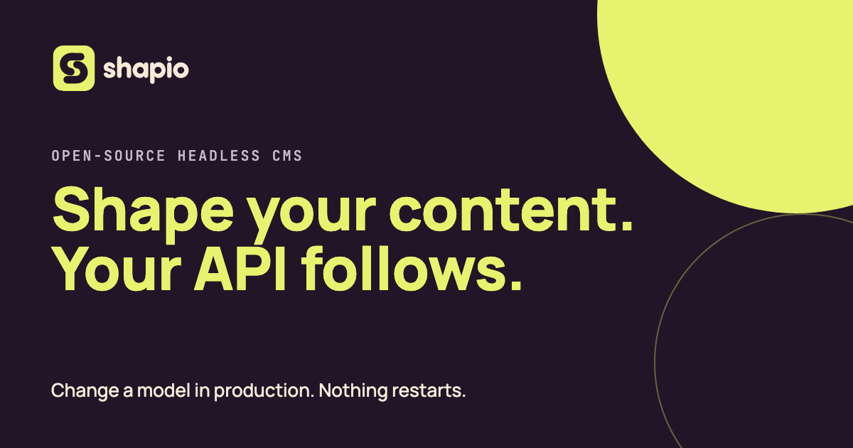 Shapio: a self-hosted headless CMS that doesn't need a deploy to change the content model